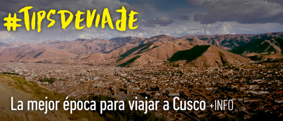 ¿Cuál es la mejor época para viajar a Cusco?